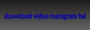 download video instagram hd
